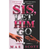 "Sis, Let Him Go"