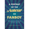 A Portrait of the Auteur as Fanboy: The Construction of Authorship in Transmedia Franchises