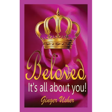 Beloved, Its All about You!
