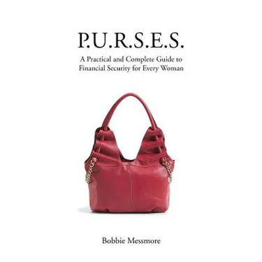 P.U.R.S.E.S.: A Practical and Complete Guide to Financial Security for Every Woman