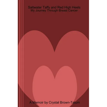 Saltwater Taffy and Red High Heels: My Journey Through Breast Cancer