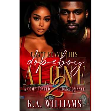 Can't Leave This Dopeboy Alone: A Complicated Urban Romance 2