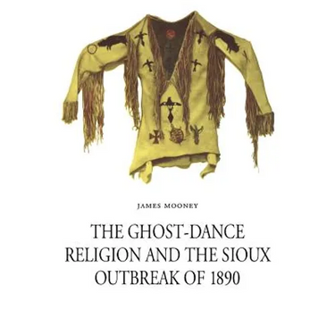 The Ghost-Dance Religion and the Sioux Outbreak of 1890