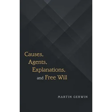 Causes, Agents, Explanations, and Free Will