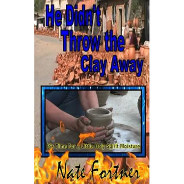 He Didn't Throw the Clay Away