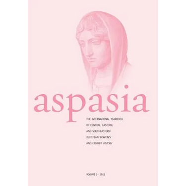 Aspasia - Volume 5: The International Yearbook of Central, Eastern and Southeastern European Women's and Gender History