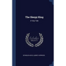 The Sleepy King: A Fairy Tale