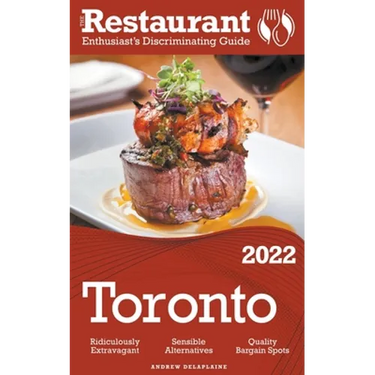 2022 Toronto - The Restaurant Enthusiast's Discriminating Guide