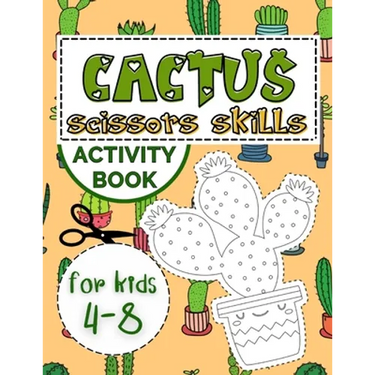 Cactus Scissors Skills Book for Kids 4-8: Coloring Book with Cutting and Pasting Practice for Fun and Learning Hand Skills