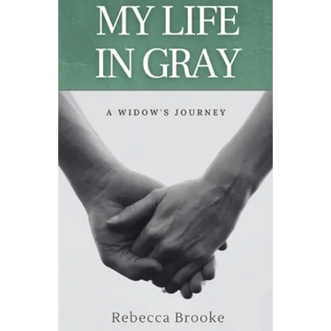 My Life in Gray: A Widow's Journey