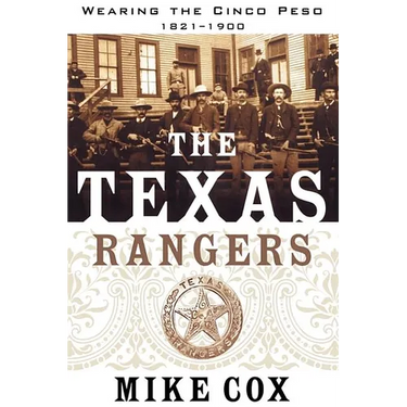The Texas Rangers: Wearing the Cinco Peso, 1821-1900