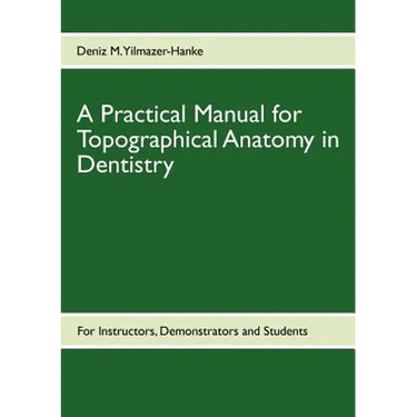 A Practical Manual for Topographical Anatomy in Dentistry