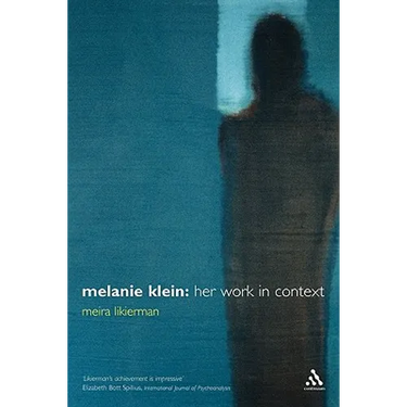Melanie Klein: Her Work in Context