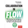 Collaboration in Flow: 10 Tried-and-Tested Tools That Allow You to Successfully Create Flow in Your Team, Your Projects, and Your Whole Organization