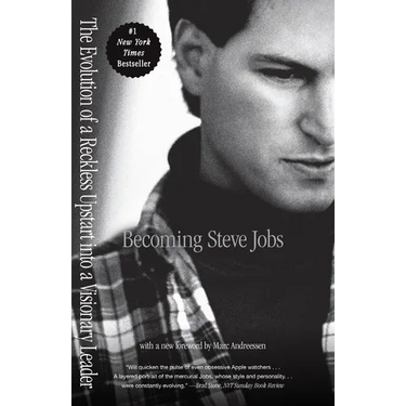 Becoming Steve Jobs: The Evolution of a Reckless Upstart Into a Visionary Leader