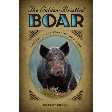 The Golden-Bristled Boar: Last Ferocious Beast of the Forest