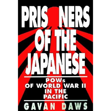 Prisoners of the Japanese: POWs of World War II in the Pacific