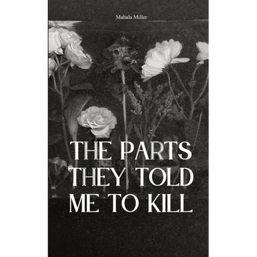 The Parts They Told Me to Kill
