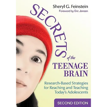 Secrets of the Teenage Brain: Research-Based Strategies for Reaching and Teaching Today′s Adolescents