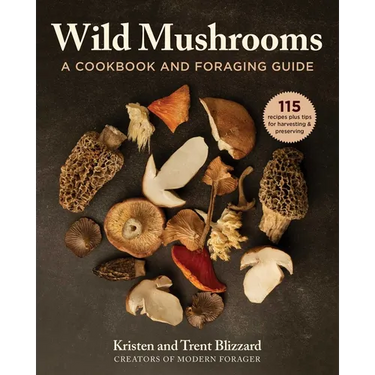 Wild Mushrooms: A Cookbook and Foraging Guide