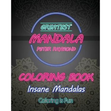 Insane Mandalas Coloring Book (Coloring Is Fun)