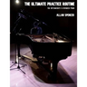 The Ultimate Practice Routine: for Intermediate and Advanced Piano