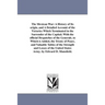 The Mexican War: A History of Its origin, and A Detailed Account of the Victories Which Terminated in the Surrender of the Capital; With the official