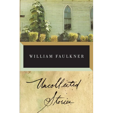 The Uncollected Stories of William Faulkner