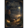 The Twelve Days of Christmas and More with Archbishop Fulton J. Sheen: The Mystery and the Meaning of How We Can Celebrate Christmas in Full
