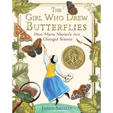 The Girl Who Drew Butterflies: How Maria Merian's Art Changed Science