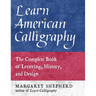 Learn American Calligraphy: The Complete Book of Lettering, History, and Design