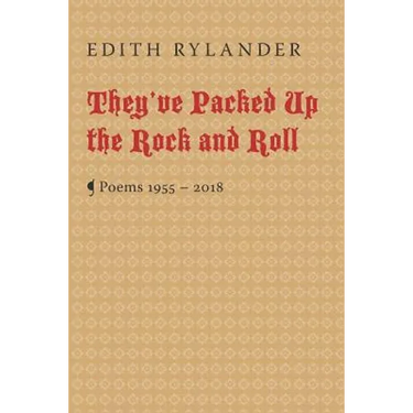 They've Packed Up the Rock and Roll: Poems 1955 - 2018