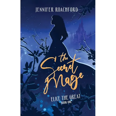 The Secret Mage: Elice, the Great (Book One)