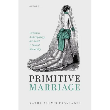 Primitive Marriage: Victorian Anthropology, the Novel, and Sexual Modernity