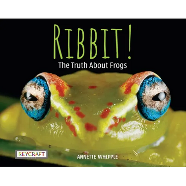 Ribbit! the Truth about Frogs