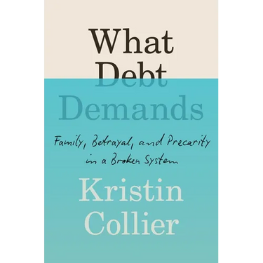 What Debt Demands: Family, Betrayal, and Precarity in a Broken System