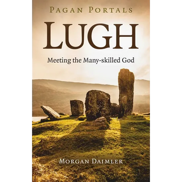 Pagan Portals - Lugh: Meeting the Many-Skilled God