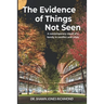 The Evidence of Things Not Seen: A contemporary novel of a family in conflict and crisis