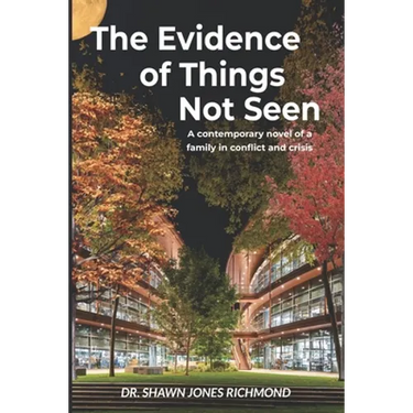 The Evidence of Things Not Seen: A contemporary novel of a family in conflict and crisis