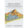 Spiritual Growth Through Travels, Nature, And Living Life: There are many roads to realizing one's inner-self
