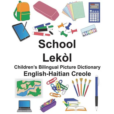 English-Haitian Creole School/Lekòl Children's Bilingual Picture Dictionary