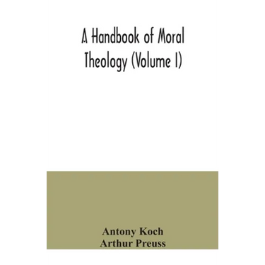 A handbook of moral theology (Volume I)