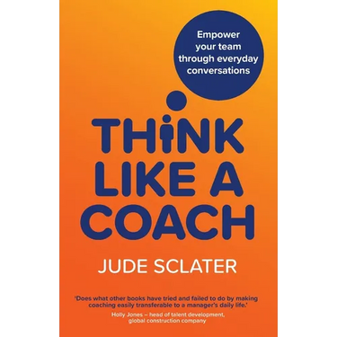 Think Like a Coach: Empower your team through everyday conversations