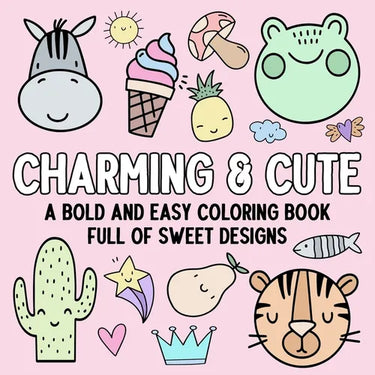 Charming & Cute: A Bold and Easy Coloring Book Full of Sweet Designs