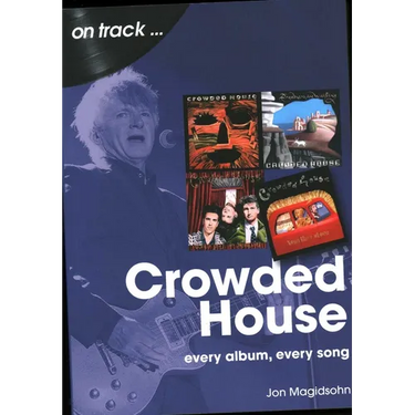 Crowded House: Every Album, Every Song