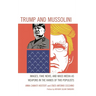 Trump and Mussolini: Images, Fake News, and Mass Media as Weapons in the Hands of Two Populists