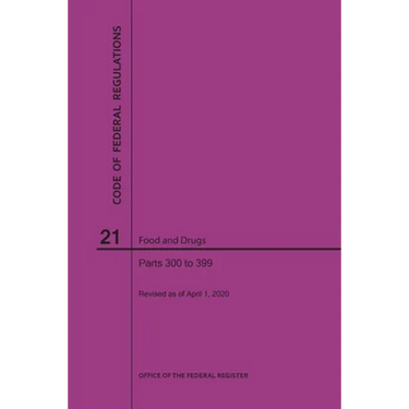 Code of Federal Regulations Title 21, Food and Drugs, Parts 300-399, 2020