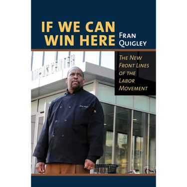 If We Can Win Here: The New Front Lines of the Labor Movement