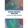 Queering Modernist Translation: The Poetics of Race, Gender, and Queerness