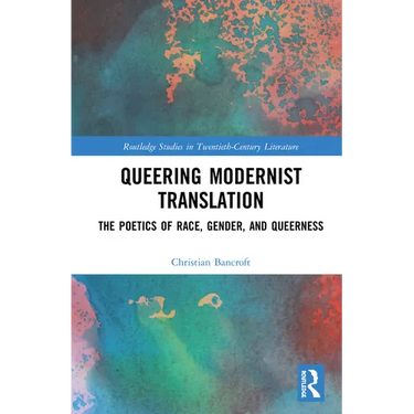 Queering Modernist Translation: The Poetics of Race, Gender, and Queerness